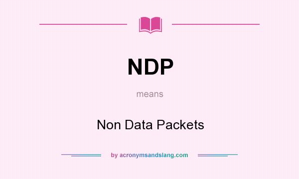 What does NDP mean? It stands for Non Data Packets