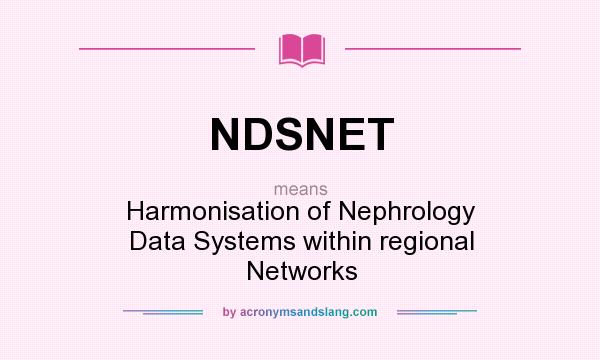 What does NDSNET mean? It stands for Harmonisation of Nephrology Data Systems within regional Networks