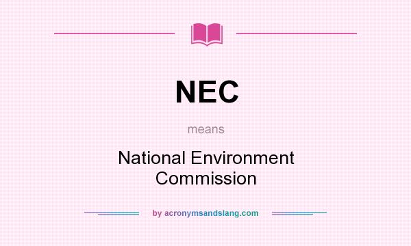 What does NEC mean? It stands for National Environment Commission