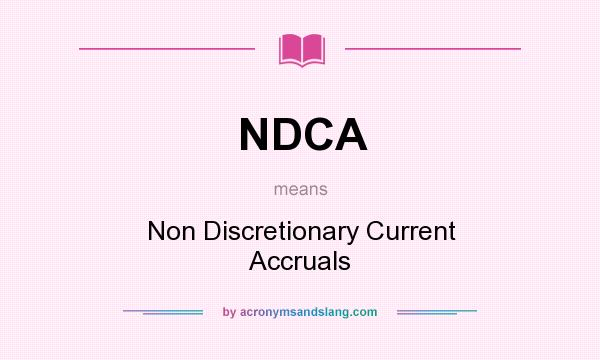 What does NDCA mean? It stands for Non Discretionary Current Accruals