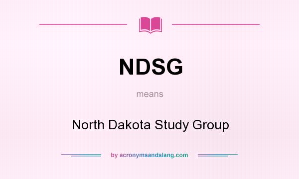 What does NDSG mean? It stands for North Dakota Study Group