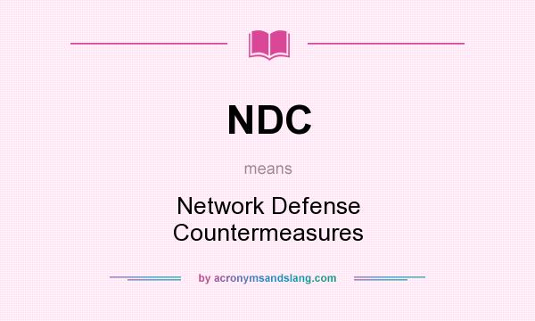 What does NDC mean? It stands for Network Defense Countermeasures