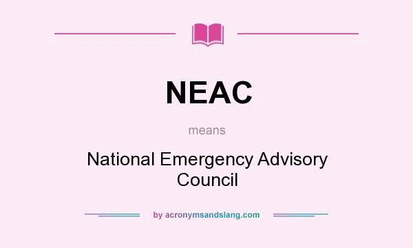 What does NEAC mean? It stands for National Emergency Advisory Council