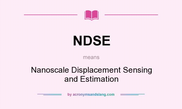 What does NDSE mean? It stands for Nanoscale Displacement Sensing and Estimation