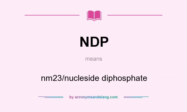 What does NDP mean? It stands for nm23/nucleside diphosphate