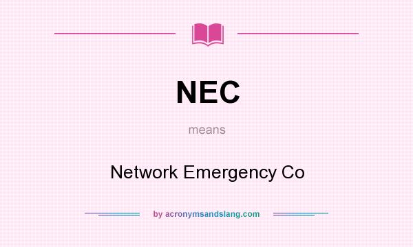 What does NEC mean? It stands for Network Emergency Co
