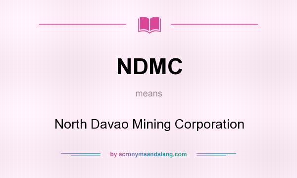 What does NDMC mean? It stands for North Davao Mining Corporation
