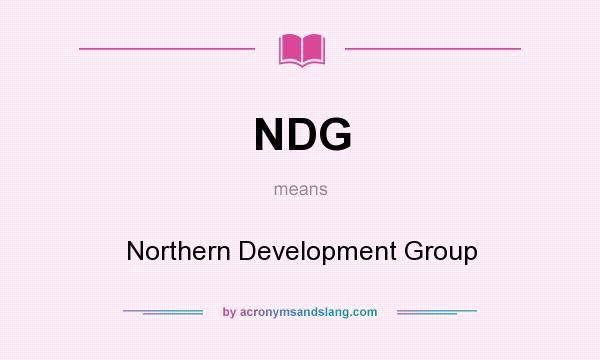 What does NDG mean? It stands for Northern Development Group
