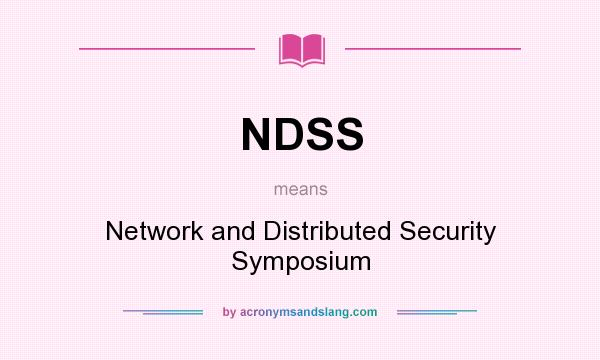 What does NDSS mean? It stands for Network and Distributed Security Symposium
