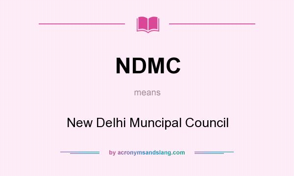 What does NDMC mean? It stands for New Delhi Muncipal Council