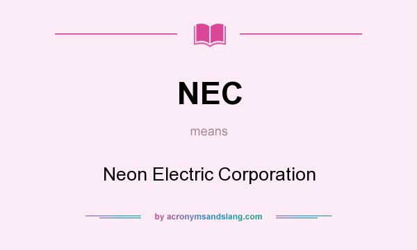 What does NEC mean? It stands for Neon Electric Corporation