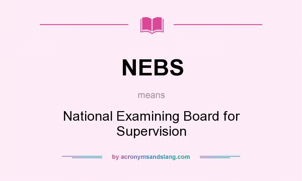 What does NEBS mean? It stands for National Examining Board for Supervision