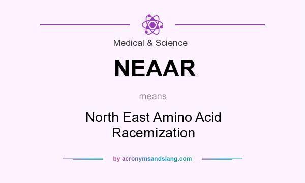 What does NEAAR mean? It stands for North East Amino Acid Racemization
