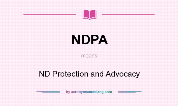 What does NDPA mean? It stands for ND Protection and Advocacy
