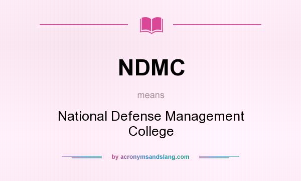 What does NDMC mean? It stands for National Defense Management College