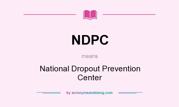 What does NDPC mean? It stands for National Dropout Prevention Center
