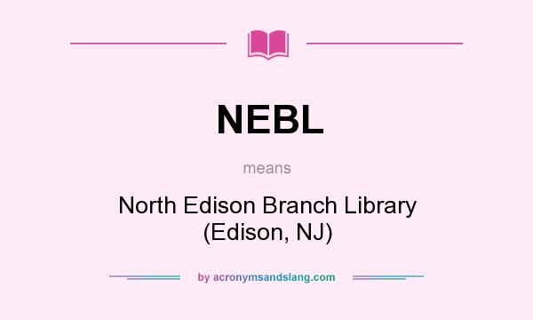 What does NEBL mean? It stands for North Edison Branch Library (Edison, NJ)
