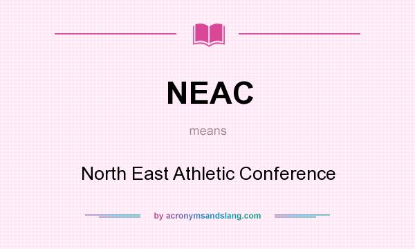 What does NEAC mean? It stands for North East Athletic Conference