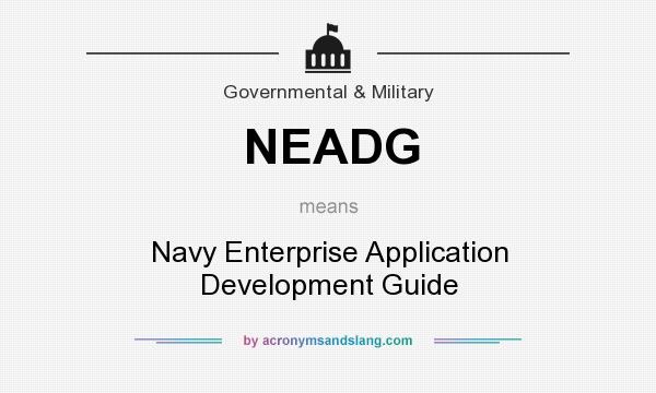 What does NEADG mean? It stands for Navy Enterprise Application Development Guide