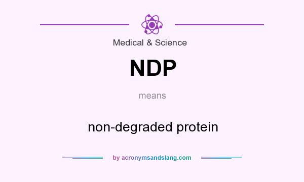 What does NDP mean? It stands for non-degraded protein