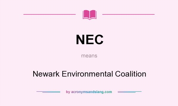 What does NEC mean? It stands for Newark Environmental Coalition