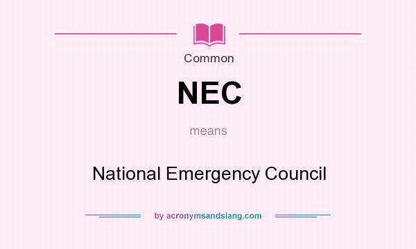What does NEC mean? It stands for National Emergency Council