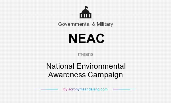 What does NEAC mean? It stands for National Environmental Awareness Campaign