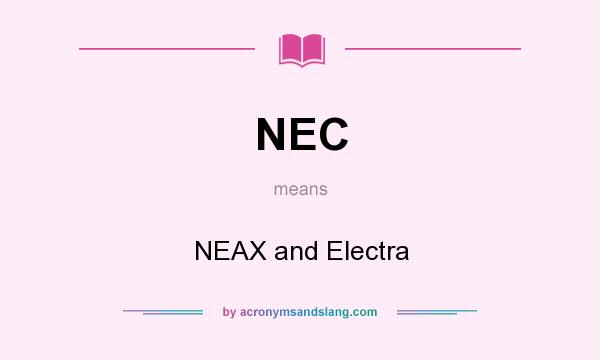 What does NEC mean? It stands for NEAX and Electra