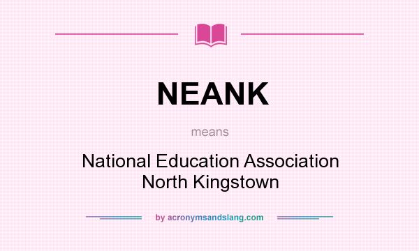 What does NEANK mean? It stands for National Education Association North Kingstown