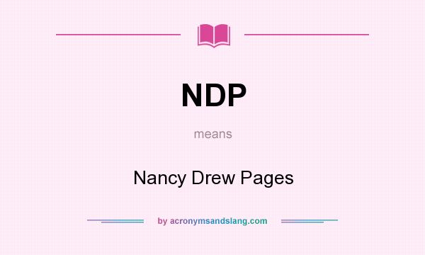 What does NDP mean? It stands for Nancy Drew Pages