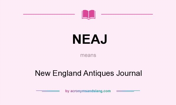 What does NEAJ mean? It stands for New England Antiques Journal