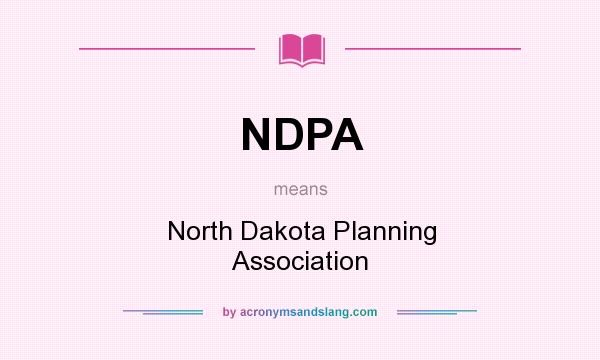 What does NDPA mean? It stands for North Dakota Planning Association