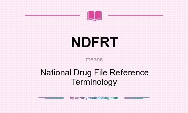 What does NDFRT mean? It stands for National Drug File Reference Terminology