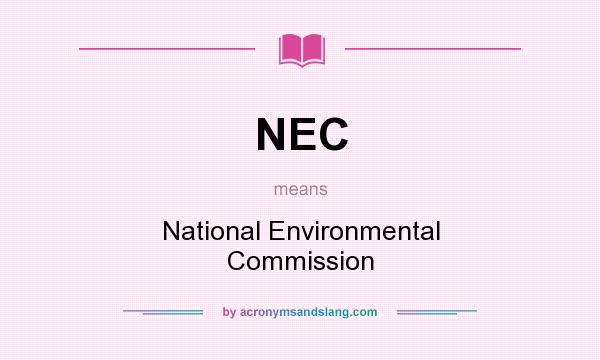 What does NEC mean? It stands for National Environmental Commission