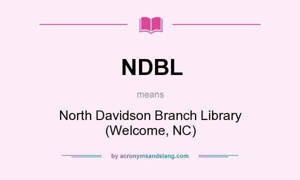 What does NDBL mean? It stands for North Davidson Branch Library (Welcome, NC)