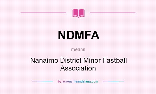 What does NDMFA mean? It stands for Nanaimo District Minor Fastball Association