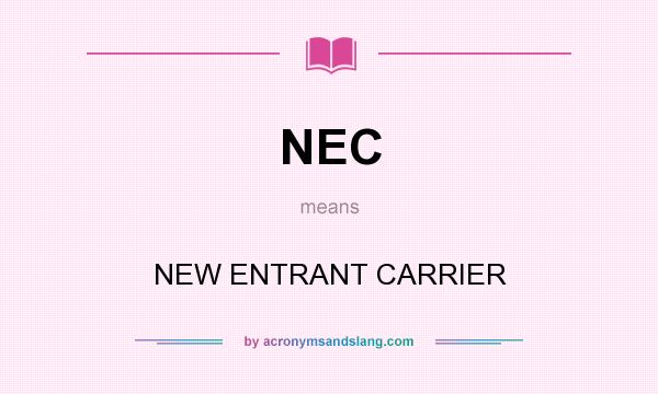 What does NEC mean? It stands for NEW ENTRANT CARRIER