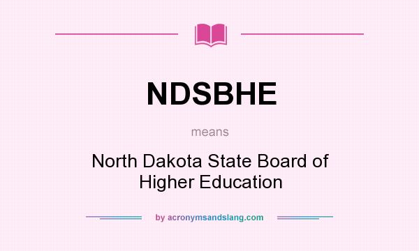 What does NDSBHE mean? It stands for North Dakota State Board of Higher Education