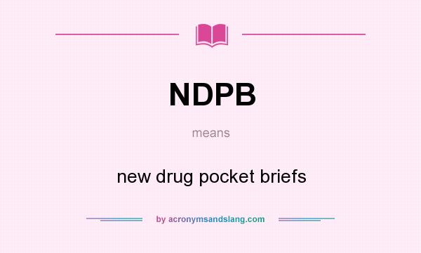 What does NDPB mean? It stands for new drug pocket briefs
