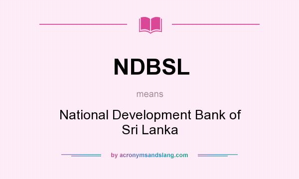 What does NDBSL mean? It stands for National Development Bank of Sri Lanka