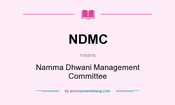 What does NDMC mean? It stands for Namma Dhwani Management Committee