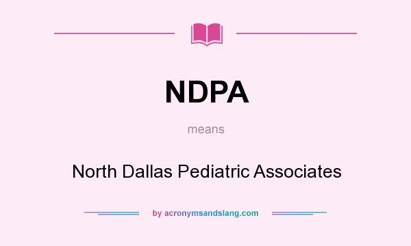 What does NDPA mean? It stands for North Dallas Pediatric Associates
