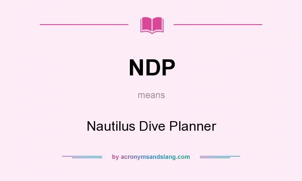 What does NDP mean? It stands for Nautilus Dive Planner
