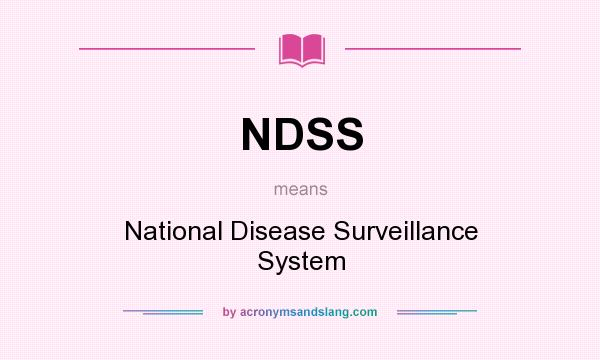 What does NDSS mean? It stands for National Disease Surveillance System