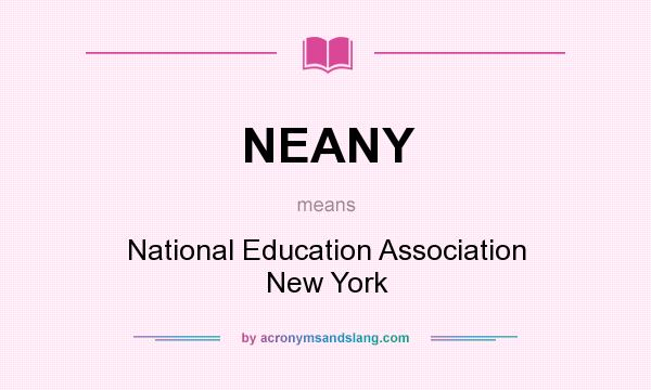 What does NEANY mean? It stands for National Education Association New York