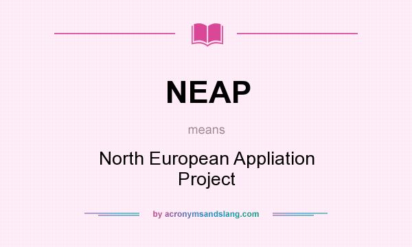 What does NEAP mean? It stands for North European Appliation Project