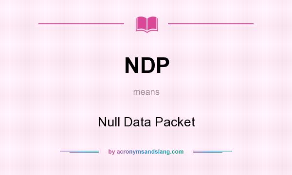 What does NDP mean? It stands for Null Data Packet