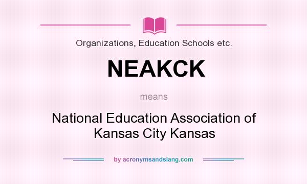 What does NEAKCK mean? It stands for National Education Association of Kansas City Kansas