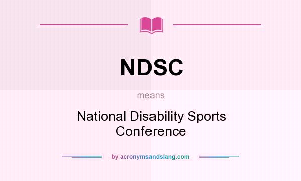 What does NDSC mean? It stands for National Disability Sports Conference