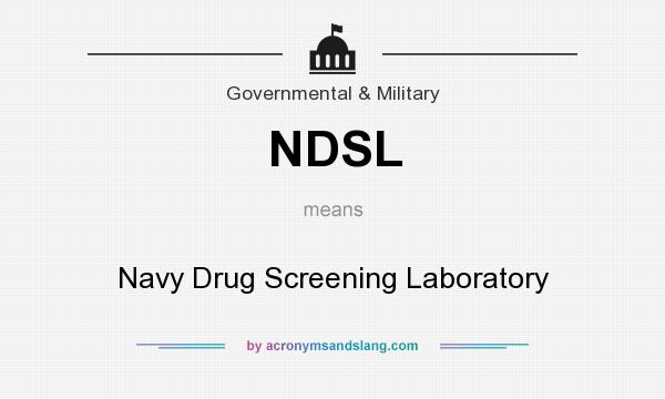 What does NDSL mean? It stands for Navy Drug Screening Laboratory